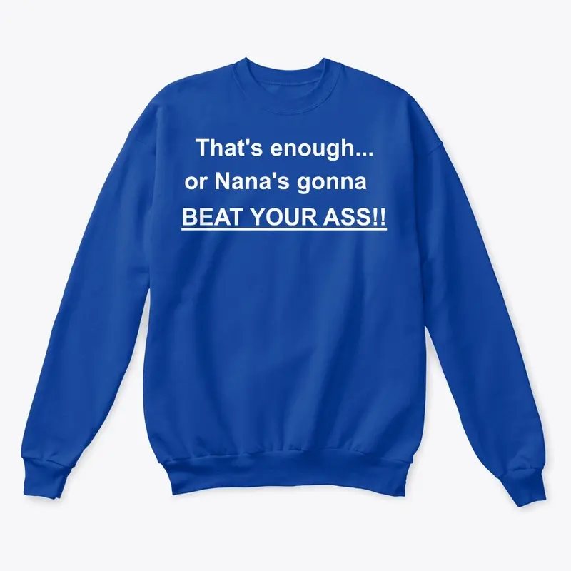 Nana's gonna BEAT YOUR ASS T-Shirt