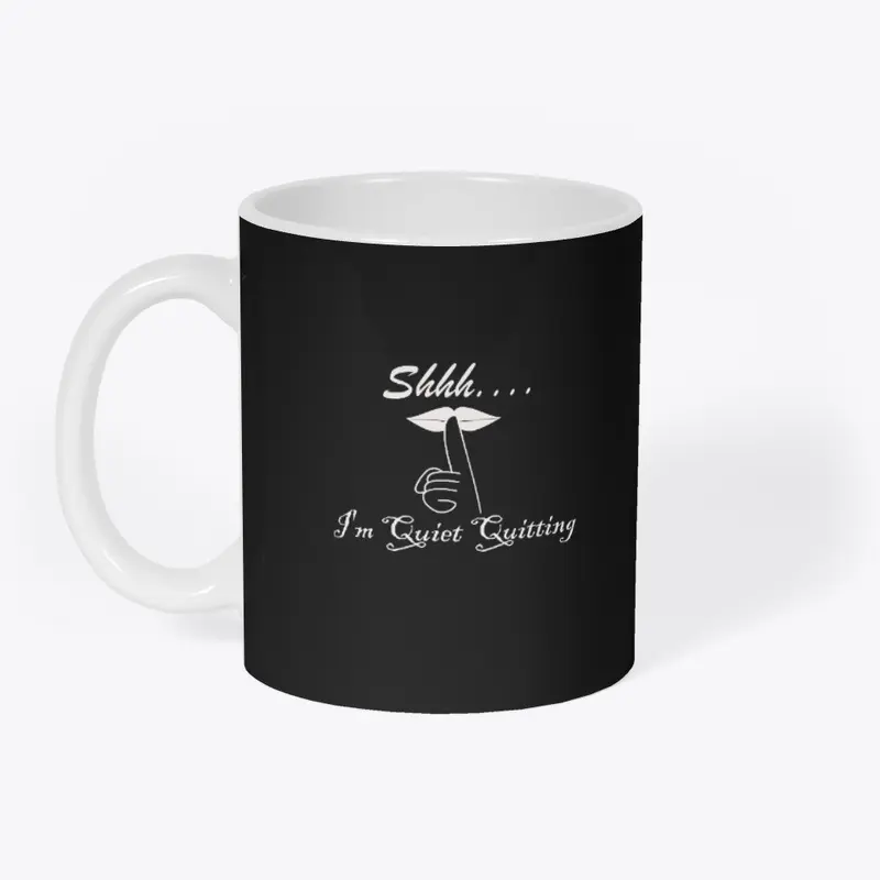 Shhh... I'm Quiet Quitting Mug