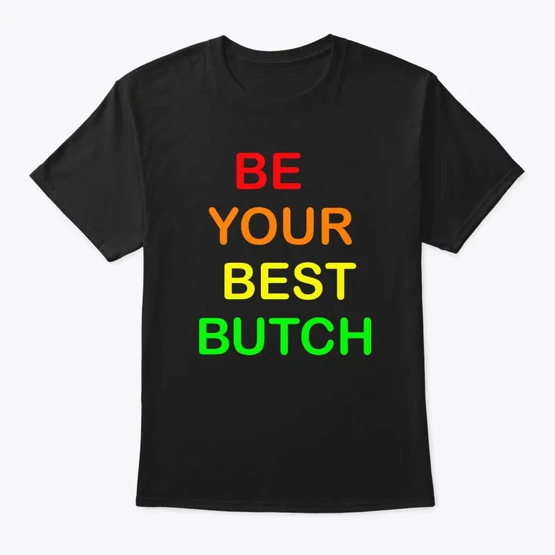 BE YOUR BEST BUTCH on Black Tee