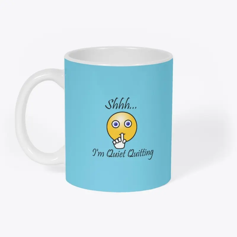 Shhh... I'm Quiet Quitting Mug