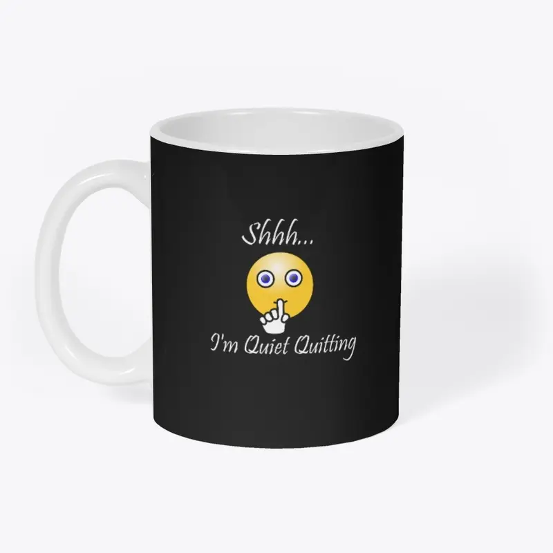 Shhh... I;m Quiet Quitting Mug