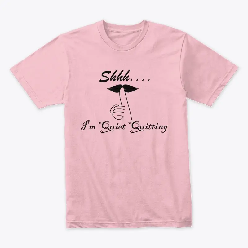 Shhh... I'm Quiet Quitting Premium Tee