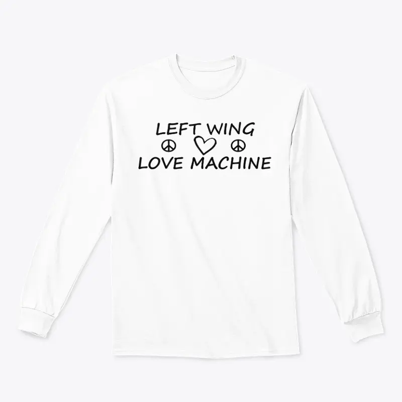 Left Wing Love Machine T-Shirt