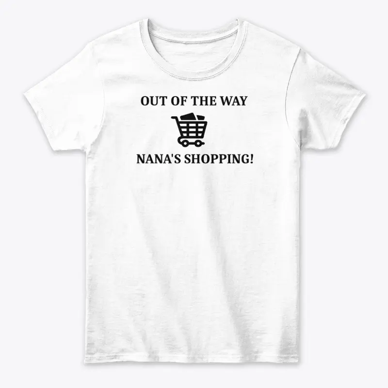 OUT OF THE WAY NANA'S SHOPPING T-Shirt