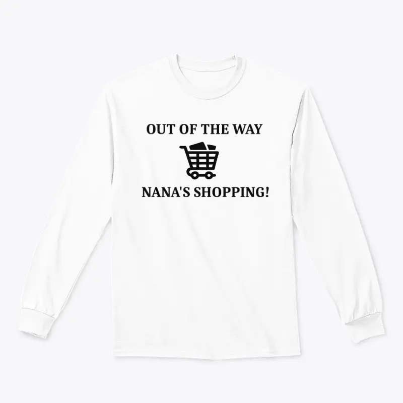 OUT OF THE WAY NANA'S SHOPPING T-Shirt