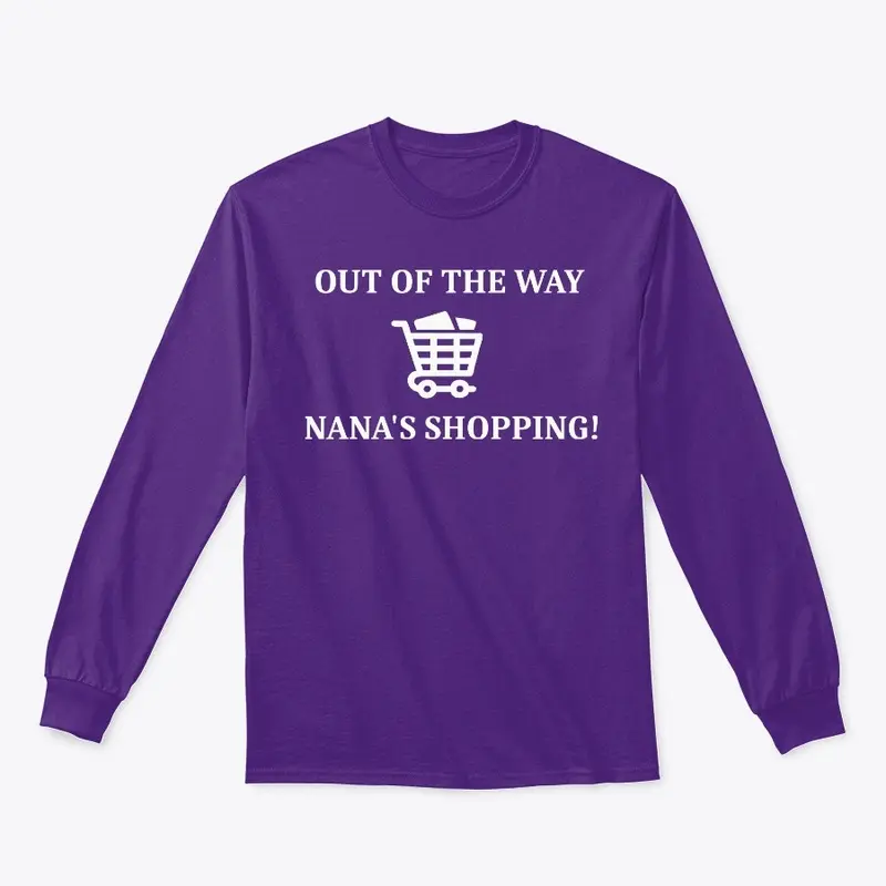 OUT OF THE WAY NANA'S SHOPPING!