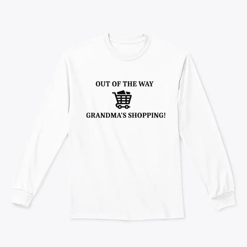 OUT OF THE WAY GRANDMA'S SHOPPING Tee