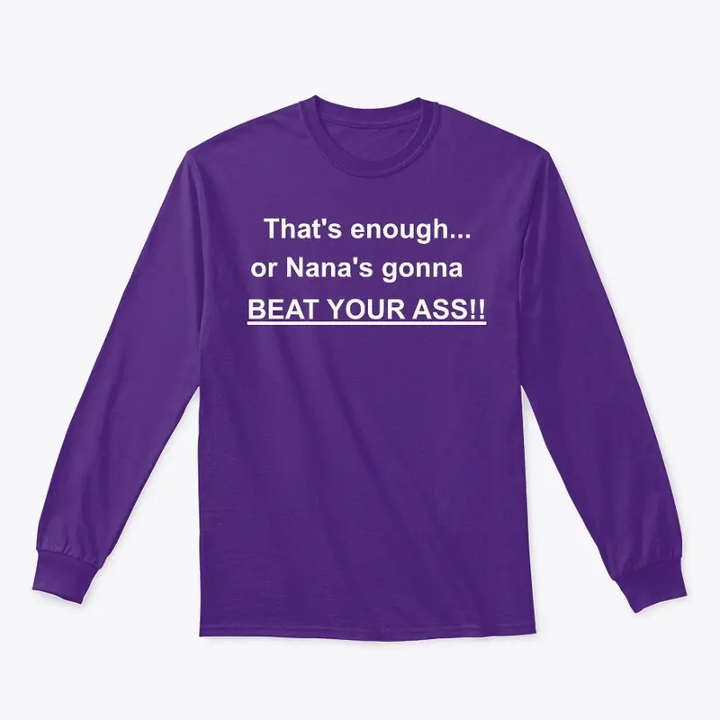 Nana's gonna BEAT YOUR ASS T-Shirt